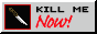 an 88x31 button with an icon of a knife. the text reads 'kill me now!'