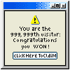 a mock windows98 popup saying 'you are the 999,999th visitor! congratulations you won!'